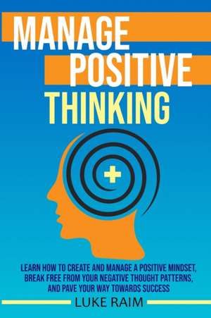 Manage Positive Thinking de Luke Raim