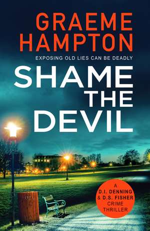 Shame the Devil: A twisty, unputdownable crime thriller de Graeme Hampton