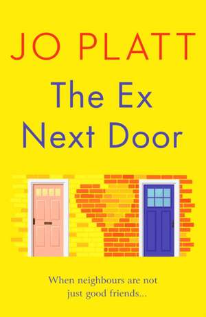 The Ex Next Door de Jo Platt