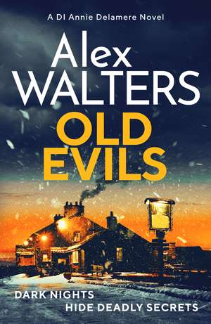 Old Evils: An absolutely unputdownable British detective series de Alex Walters