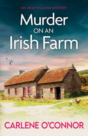 Murder on an Irish Farm de Carlene O'Connor