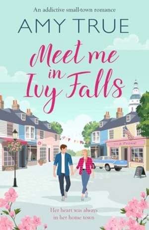 Meet Me in Ivy Falls de Amy True