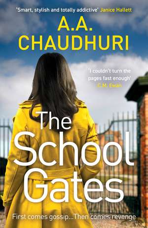 The School Gates: An unputdownable, nail-biting thriller with a twist that will have you on the edge of your seat de A. A. Chaudhuri