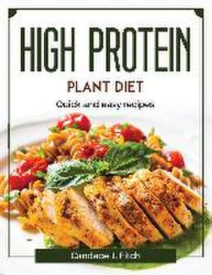 High protein plant diet: Quick and easy recipes de Candace J Fitch