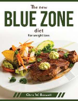 The new blue zone diet: For weight loss de Chris W Boswell