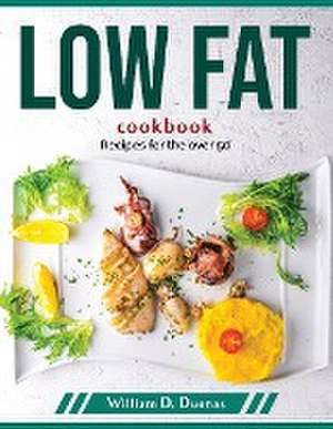 Low Fat Cookbook: Recipes for the over 50 de William D Duenas