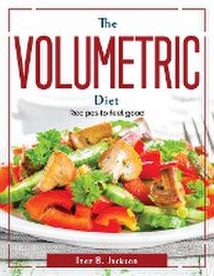 The Volumetric Diet: Recipes to feel good de Inez B Jackson