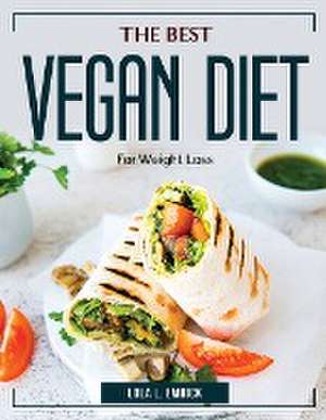 The Best Vegan Diet: For Weight Loss de Lola L Emrick