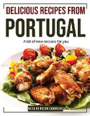 Delicious Recipes from Portugal: A lot of new recipes for you de Nicolas Rocha Carvalho