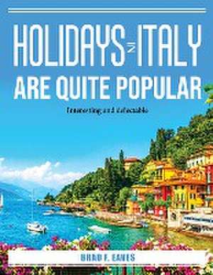 Holidays in Italy are quite popular: Interesting and delectable de Brad F Eaves