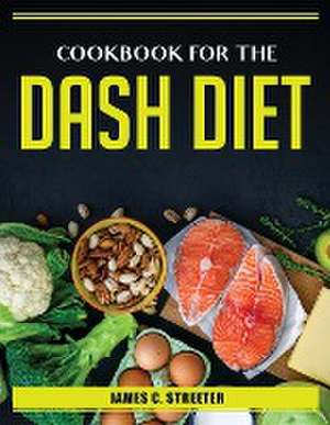 Cookbook for the DASH Diet de James C Streeter