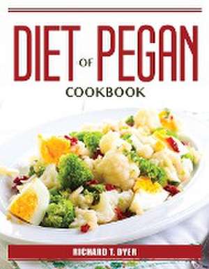 Diet of Pegan de Richard T Dyer