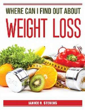 Where Can I Find Out about Weight Loss de Janice R Stevens