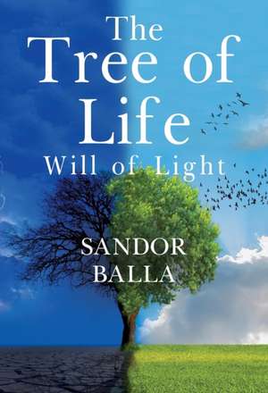 Balla, S: The Tree Of Life - Will of Light de Sandor Balla