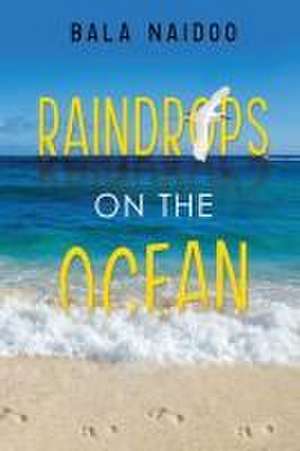 Raindrops on the Ocean de Bala Naidoo