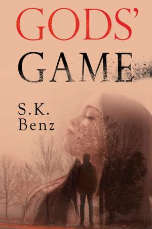 Gods' Game de S. K . Benz