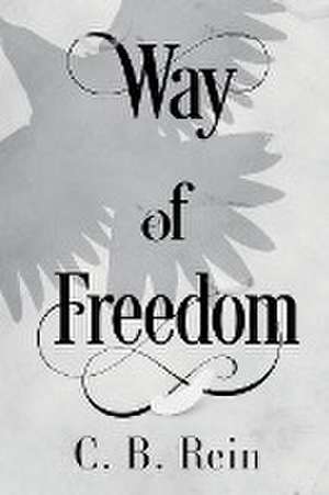 Way of Freedom de C. B. Rein