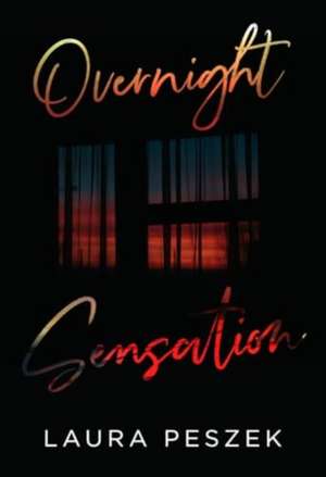 Overnight Sensation de Laura Peszek