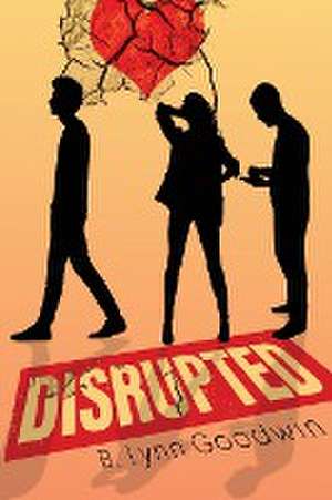 Disrupted de B. Lynn Goodwin