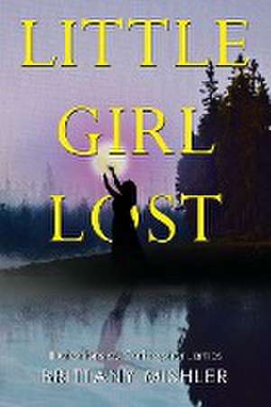 Little Girl Lost de Brittany Mishler