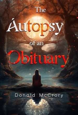 The Autopsy of an Obituary de Donald Mccrory