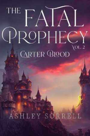 Fatal Prophecy Vol. 2 de Ashley Sorrell