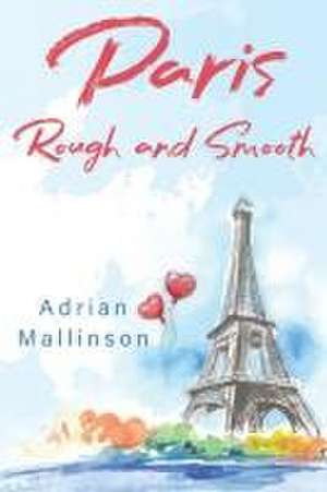 Paris Rough and Smooth de Adrian Mallinson