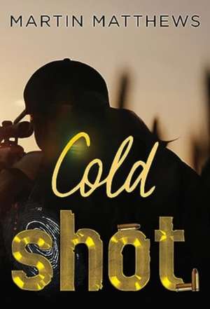 Cold Shot de Martin Matthews