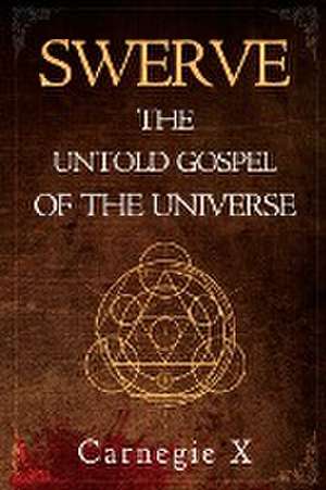 Swerve - The Untold Gospel of the Universe de Carnegie X