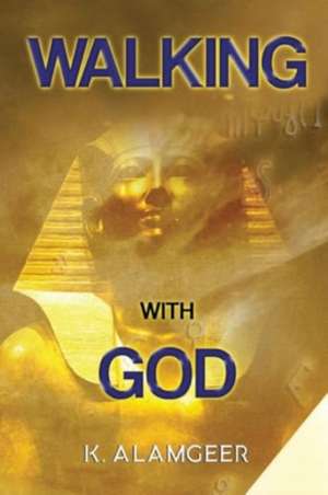 Walking with God de K. Alamgeer