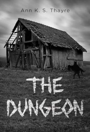 The Dungeon de Ann K. S. Thayre