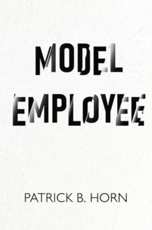 Model Employee de Patrick B. Horn