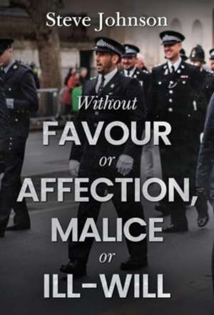 Johnson, S: Without Favour or Affection, Malice or Ill-Will de Steve Johnson