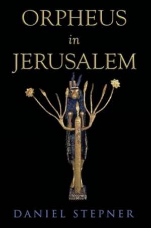 Orpheus in Jerusalem de Daniel Stepner
