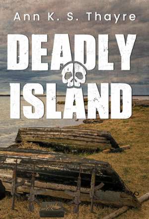 Deadly Island de Ann K. S. Thayre