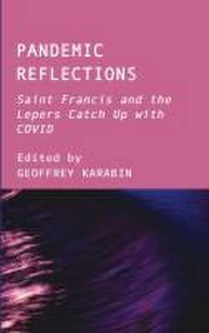 Pandemic Reflections: Saint Francis and the Lepers Catch Up with COVID de Geoffrey Karabin