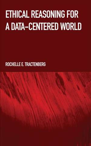 Ethical Reasoning for a Data-Centered World de Rochelle E Tractenberg