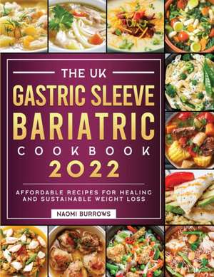 The Gastric Sleeve Bariatric Cookbook de Naomi Burrows