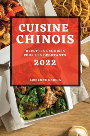 CUISINE CHINOIS 2022 de Lucienne Garcia