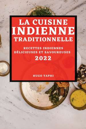 LA CUISINE INDIENNE TRADITIONNELLE 2022 de Hugo Taphi