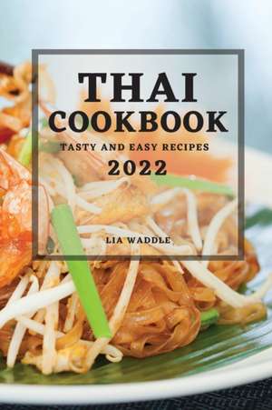 THAI COOKBOOK 2022 de Lia Waddle