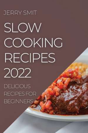 SLOW COOKING RECIPES 2022 de Jerry Smit