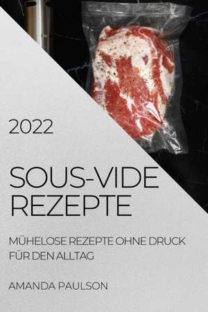 Paulson, A: SOUS-VIDE REZEPTE 2022