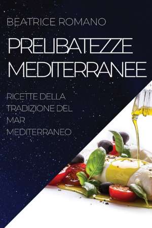 PRELIBATEZZE MEDITERRANEE de Beatrice Romano