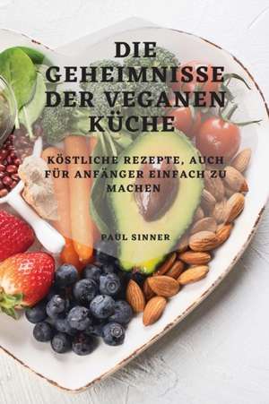 Sinner, P: GEHEIMNISSE DER VEGANEN KÜCHE