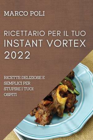 RICETTARIO PER IL TUO INSTANT VORTEX 2022 de Marco Poli