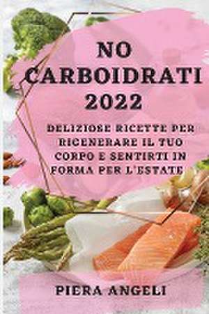 NO CARBOIDRATI 2022 de Piera Angeli