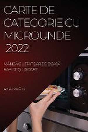 CARTE DE CATEGORIE CU MICROUNDE 2022 de Ana Marin