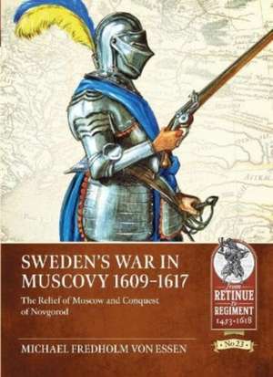 Sweden's War in Muscovy 1609-1617 de Michael Fredholm Von Essen