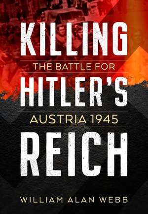 Killing Hitler's Reich de William Alan Webb